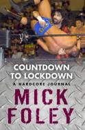 Countdown To Lockdown di Mick Foley edito da Orion Publishing Co