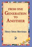 From One Generation to Another di Henry Seton Merriman edito da 1st World Library - Literary Society
