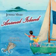 Animal Island di Jenna Shue edito da AuthorHouse