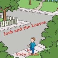 Josh and the Leaves di By Gladys Hardin edito da AUTHORHOUSE