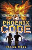 Secrets of the Tombs: The Phoenix Code di Helen Moss edito da Hachette Children's Group