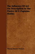 The Influence of Art on Description in the Poetry of P. Papinius Statius di Thomas Shearer Duncan edito da Benson Press