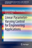 Linear Parameter-Varying Control for Engineering Applications di Andrew P. White, Guoming Zhu, Jongeun Choi edito da Springer-Verlag GmbH