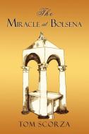 The Miracle at Bolsena di Tom Scorza edito da iUniverse