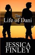 The Life Of Dani di Jessica Finley edito da America Star Books