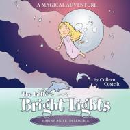 The Little Bright Lights - Mariah and Jo in Lemuria di Colleen Costello edito da Balboa Press