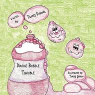 Double Bubble Trouble di Tracey Dunham edito da America Star Books