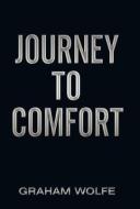 Journey to Comfort di Graham Wolfe edito da AUTHORHOUSE