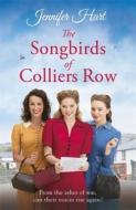 The Songbirds of Colliers Row di Jennifer Hart edito da Headline Publishing Group