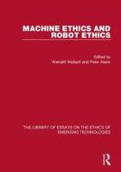 Machine Ethics and Robot Ethics di Wendell Wallach, Professor Peter Mario Asaro edito da Taylor & Francis Ltd