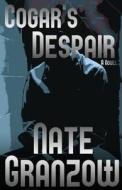 Cogar's Despair di Nate Granzow edito da Createspace