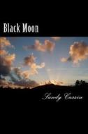 Black Moon di Sandy Cassin edito da Createspace