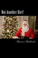 Not Another Diet!: Losing Weight Without Exercise di Shannon Challender edito da Createspace