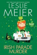 Irish Parade Murder di Leslie Meier edito da KENSINGTON PUB CORP