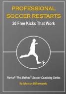Professional Soccer Restarts: 20 Free Kicks That Work di MR Marcus Dibernardo edito da Createspace