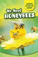 We Need Honeybees di Ryan Nagelhout edito da PowerKids Press