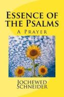 Essence of the Psalms: A Prayer di Jochewed Schneider edito da Createspace