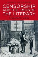 Censorship and the Limits of the Literary: A Global View edito da BLOOMSBURY 3PL