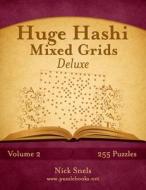 Huge Hashi Mixed Grids - Volume 2 - 255 Puzzles di Nick Snels edito da Createspace