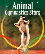 Animal Gymnastics Stars di Gail Terp edito da CHILDS WORLD