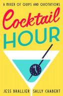 Cocktail Hour di Jess Brallier, Sally Chabert edito da Bloodhound Books