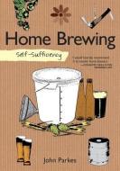 Self-Sufficiency: Home Brewing di John Parkes edito da IMM Lifestyle Books