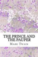 The Prince and the Pauper: (Mark Twain Classics Collection) di Mark Twain edito da Createspace