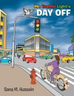 Mr. Traffic Light's Day Off di Sana M. Hussain edito da Partridge Singapore