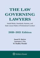The Law Governing Lawyers: Model Rules, Standards, Statutes, and State Lawyer Rules of Professional Conduct, 2020-2021 di Susan R. Martyn, Lawrence J. Fox, W. Bradley Wendel edito da ASPEN PUBL