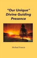 "our Unique" Divine Guiding Presence di Michael Francis edito da BOOKBABY