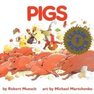 Pigs di Michael Munsch, Robert N. Munsch, Michael Martchenko edito da Annick Press