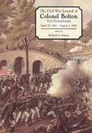 The Civil War Journals of Colonel Bolton: 51st Pennsylvania April 20, 1861- August 2, 1865 di Richard Allen Sauers, William Bolton, William J. Bolton edito da DA CAPO PR INC