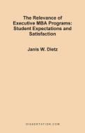 The Relevance of Executive MBA Programs di Janis Weinstein Dietz edito da Dissertation.Com.