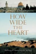 How Wide the Heart di Marko Pogacnik, Ana Pogacnik edito da SteinerBooks, Inc