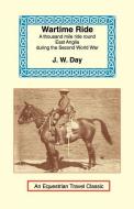 Wartime Ride: A Thousand Miles Through England on a Horse di James Wentworth Day edito da LONG RIDERS GUILD PR