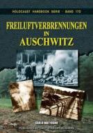 Freiluftverbrennungen in Auschwitz di Carlo Mattogno edito da LIGHTNING SOURCE INC