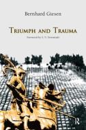 Triumph and Trauma di Bernhard Giesen, S. N. Eisenstadt edito da Taylor & Francis Ltd