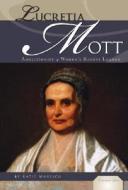 Lucretia Mott: Abolitionist & Women's Rights Leader di Katie Marsico edito da Abdo Publishing Company