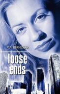 Loose Ends di P A Bernesser edito da America Star Books