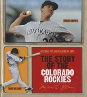 The Story of the Colorado Rockies di Michael E. Goodman edito da CREATIVE CO