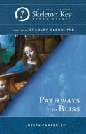 Pathways to Bliss: A Skeleton Key Study Guide di Bradley Olson edito da NEW WORLD LIB