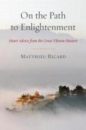 On The Path To Enlightenment di Matthieu Ricard edito da Shambhala Publications Inc