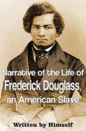 Narrative of the Life of Frederick Douglass, an American Slave di Frederick Douglass edito da BOTTOM OF THE HILL PUB