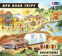 Family Vacations di Npr edito da HighBridge Audio