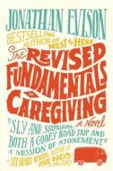 The Revised Fundamentals of Caregiving di Jonathan Evison edito da Algonquin Books of Chapel Hill