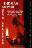 The Sound Believer di Thomas Shepard, Editor Rev Terry Kulakowski edito da Reformed Church Publiations