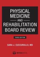 Physical Medicine and Rehabilitation Board Review di Sara Cuccurullo edito da DEMOS HEALTH