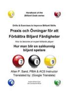 Drills & Exercises to Improve Billiard Skills (Swedish): How to Become an Expert Billiards Player di Allan P. Sand edito da Billiard Gods Productions