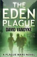 The Eden Plague: Book 0 di David Vandyke edito da David Vandyke