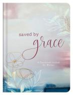 Saved by Grace: A Devotional Journal for Women di Anita Higman, Marian Leslie edito da BARBOUR PUBL INC